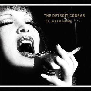 The Detroit Cobras - Life, Love And Leaving  CD